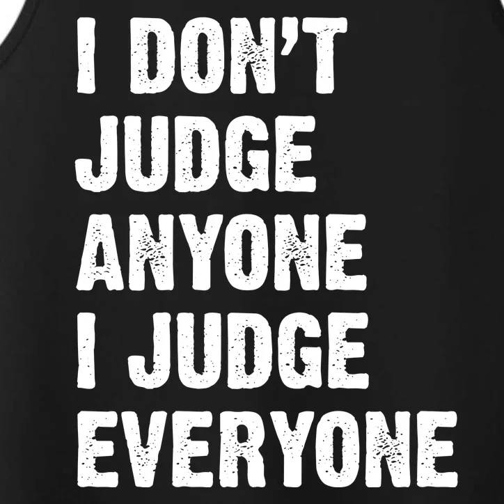 I Don't Judge Anyone I Judge Everyone Performance Tank