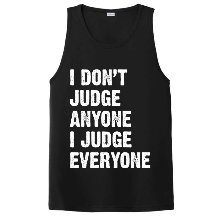 I Don't Judge Anyone I Judge Everyone Performance Tank