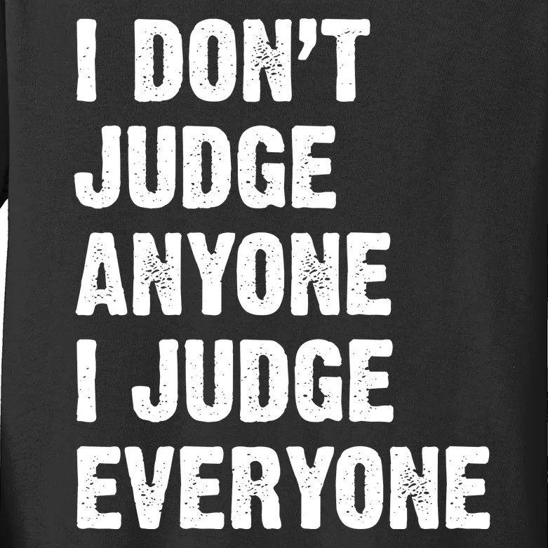 I Don't Judge Anyone I Judge Everyone Kids Long Sleeve Shirt