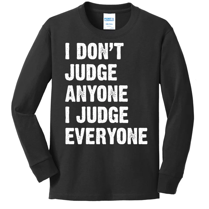 I Don't Judge Anyone I Judge Everyone Kids Long Sleeve Shirt