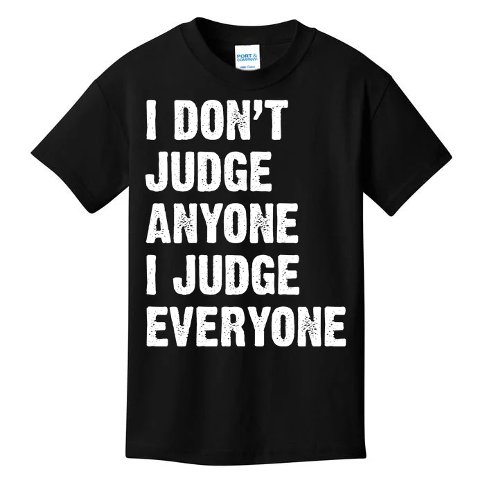 I Don't Judge Anyone I Judge Everyone Kids T-Shirt