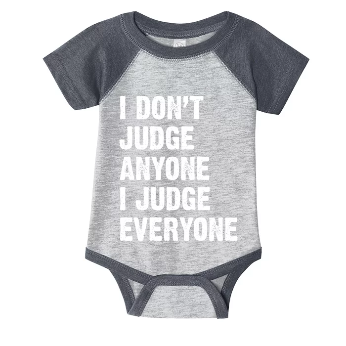 I Don't Judge Anyone I Judge Everyone Infant Baby Jersey Bodysuit