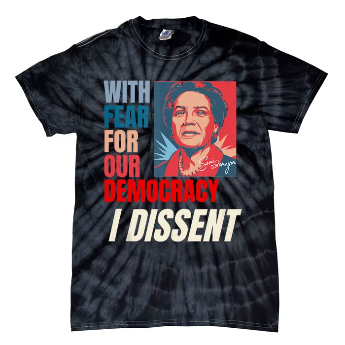 I Dissent Justice Sotomayor Fear For Our Democracy Quote Tie-Dye T-Shirt