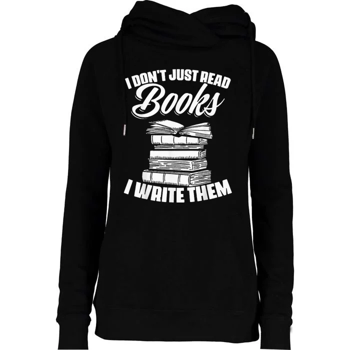 I Don't Just Read Books I Write Them writer Womens Funnel Neck Pullover Hood