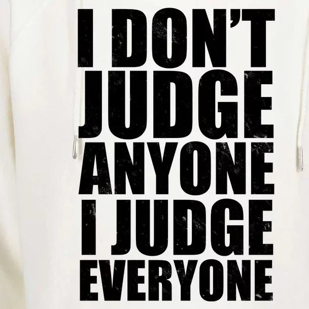 I Don't Judge Anyone I Judge Everyone Funny Quote Womens Funnel Neck Pullover Hood