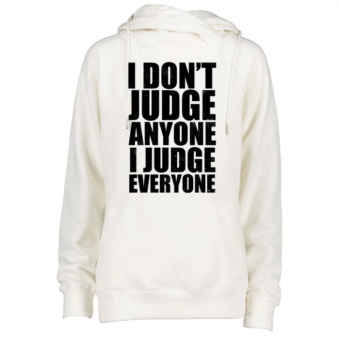 I Don't Judge Anyone I Judge Everyone Funny Quote Womens Funnel Neck Pullover Hood