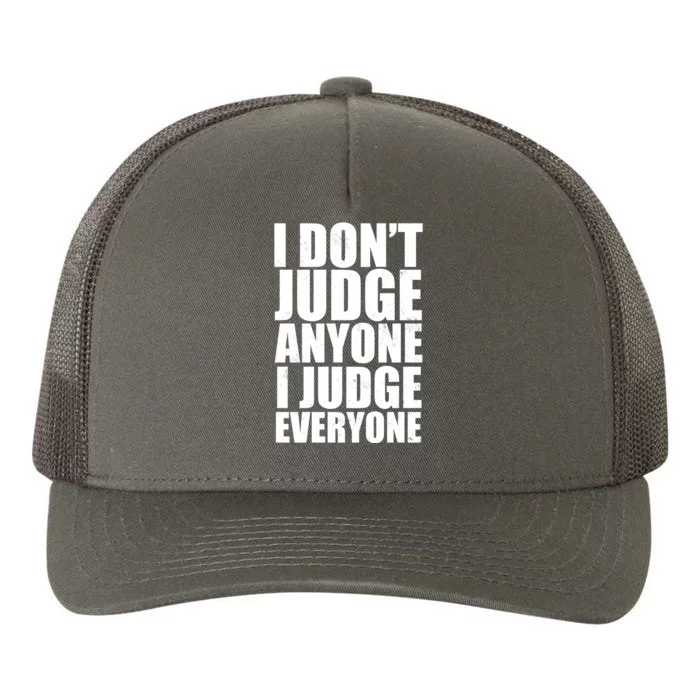 I Don't Judge Anyone I Judge Everyone Funny Quote Yupoong Adult 5-Panel Trucker Hat