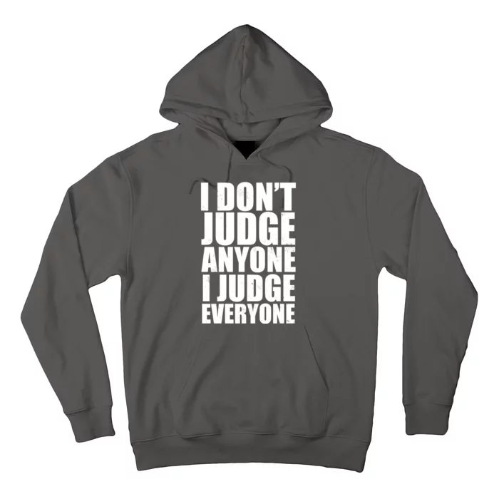 I Don't Judge Anyone I Judge Everyone Funny Quote Hoodie