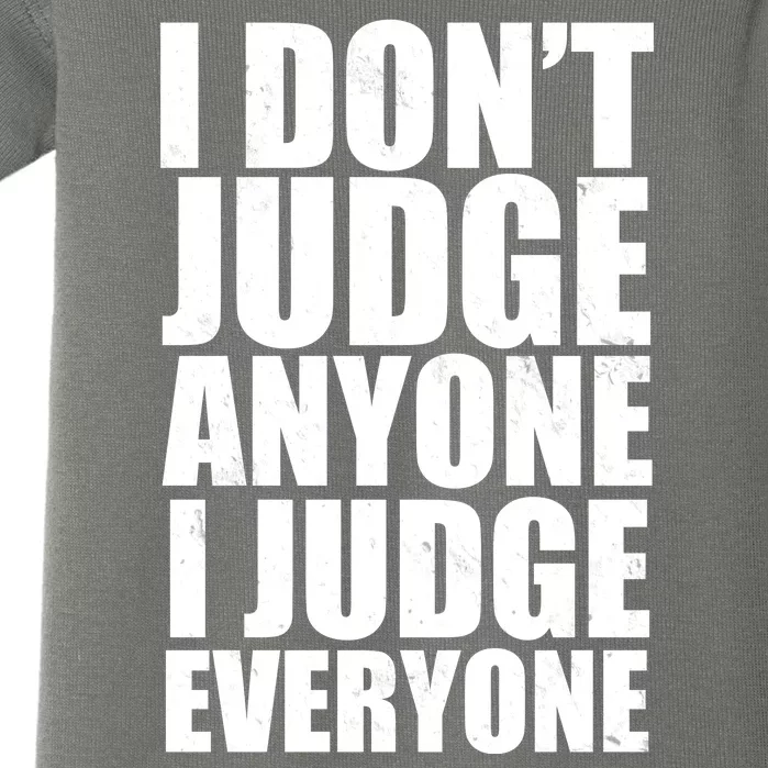 I Don't Judge Anyone I Judge Everyone Funny Quote Baby Bodysuit