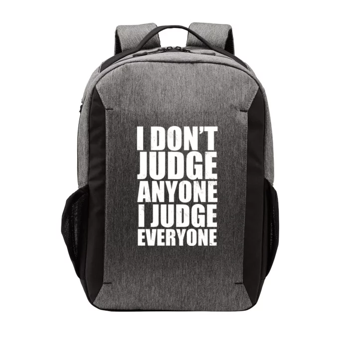 I Don't Judge Anyone I Judge Everyone Funny Quote Vector Backpack