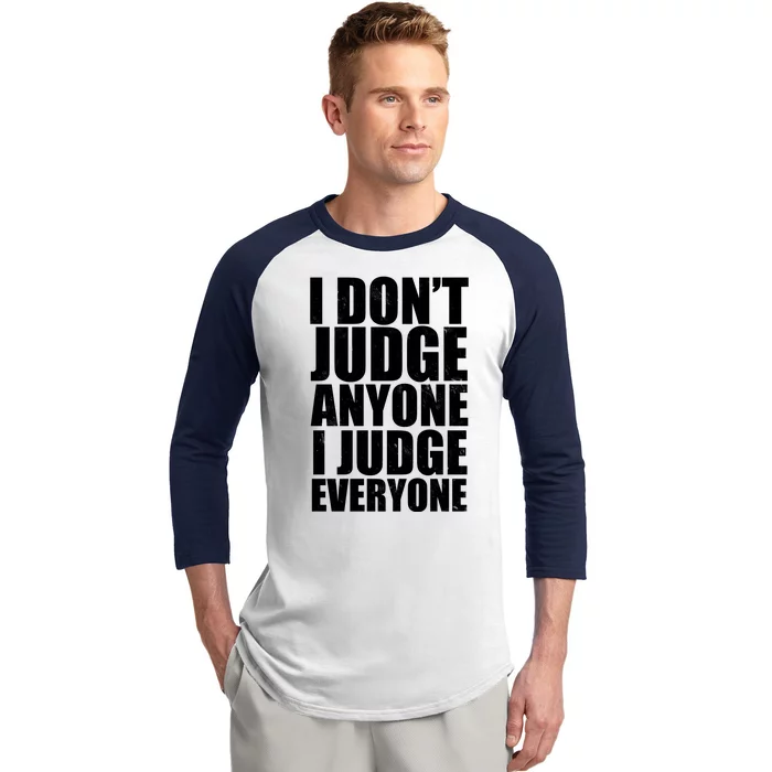 I Don't Judge Anyone I Judge Everyone Funny Quote Baseball Sleeve Shirt