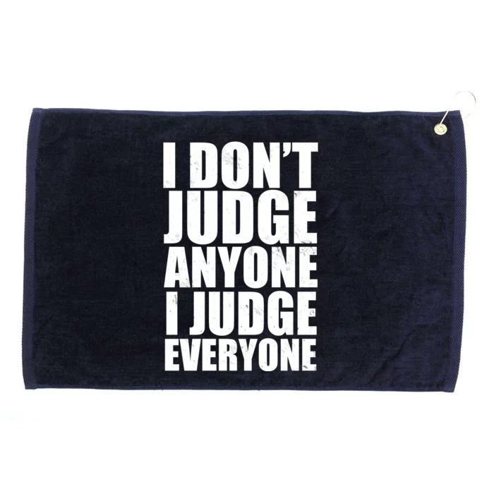 I Don't Judge Anyone I Judge Everyone Funny Quote Grommeted Golf Towel