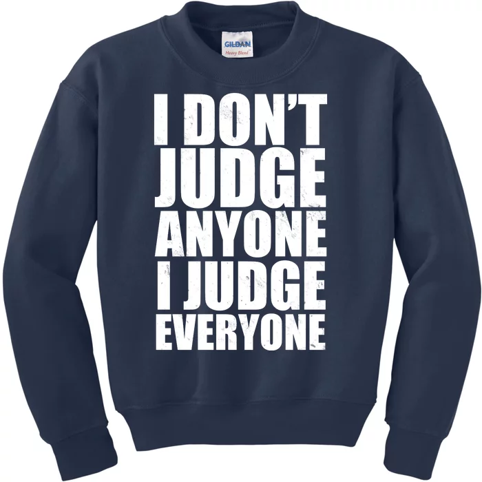 I Don't Judge Anyone I Judge Everyone Funny Quote Kids Sweatshirt