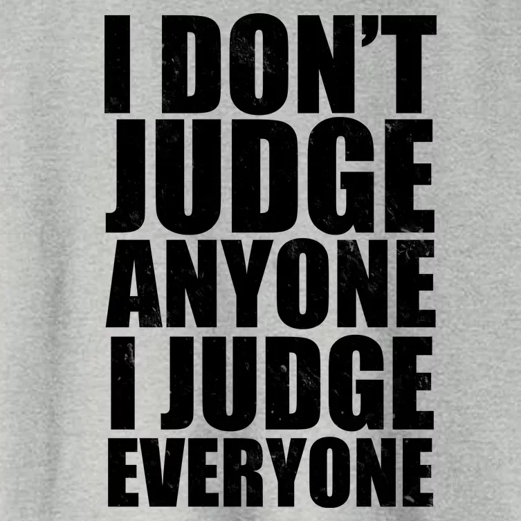 I Don't Judge Anyone I Judge Everyone Funny Quote Women's Crop Top Tee