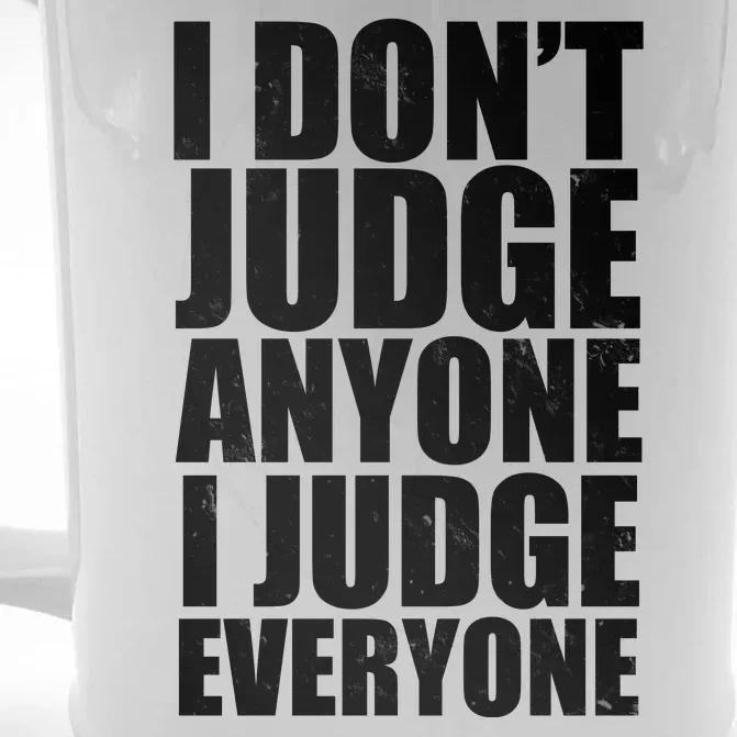 I Don't Judge Anyone I Judge Everyone Funny Quote Front & Back Beer Stein