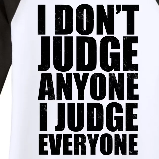 I Don't Judge Anyone I Judge Everyone Funny Quote Women's Tri-Blend 3/4-Sleeve Raglan Shirt