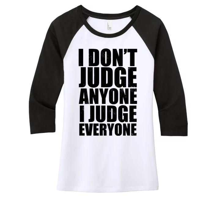 I Don't Judge Anyone I Judge Everyone Funny Quote Women's Tri-Blend 3/4-Sleeve Raglan Shirt