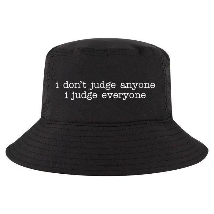 I Don't Jude Anyone I Judge Everyone Quote Cool Comfort Performance Bucket Hat