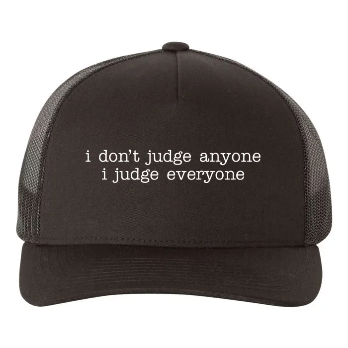 I Don't Jude Anyone I Judge Everyone Quote Yupoong Adult 5-Panel Trucker Hat