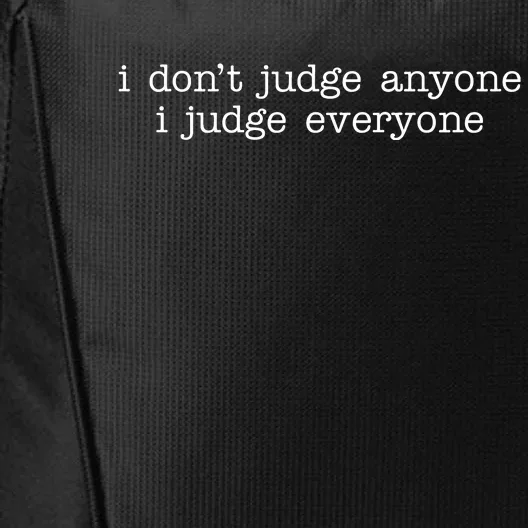 I Don't Jude Anyone I Judge Everyone Quote City Backpack