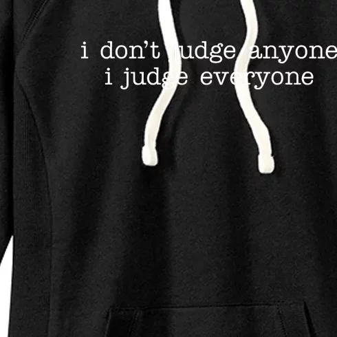 I Don't Jude Anyone I Judge Everyone Quote Women's Fleece Hoodie