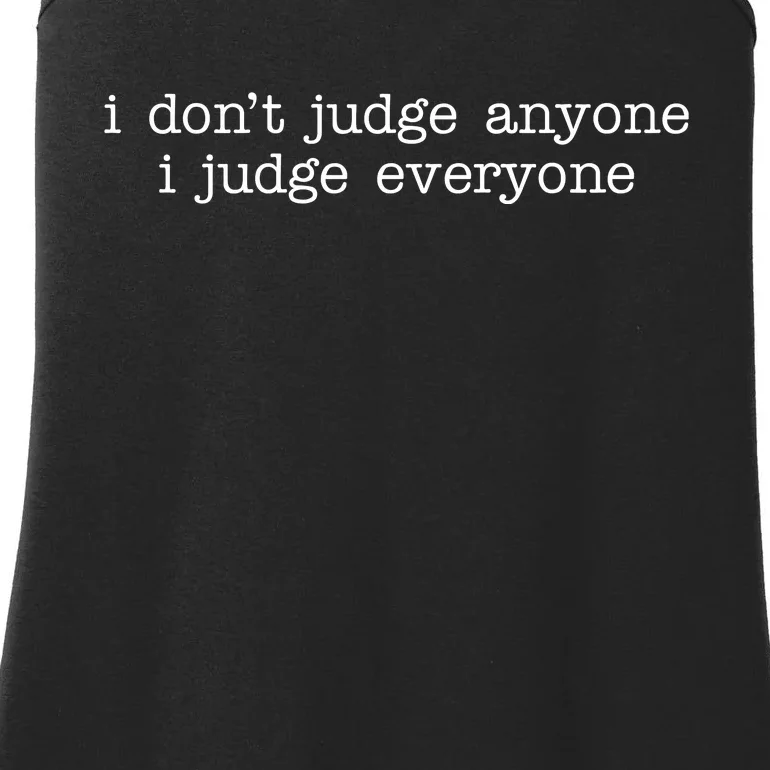 I Don't Jude Anyone I Judge Everyone Quote Ladies Essential Tank