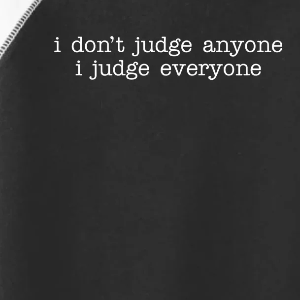 I Don't Jude Anyone I Judge Everyone Quote Toddler Fine Jersey T-Shirt