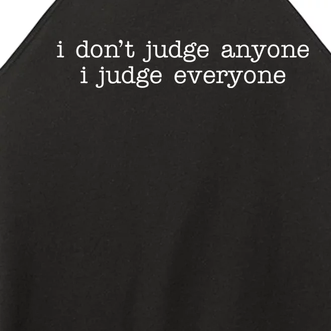 I Don't Jude Anyone I Judge Everyone Quote Women’s Perfect Tri Rocker Tank