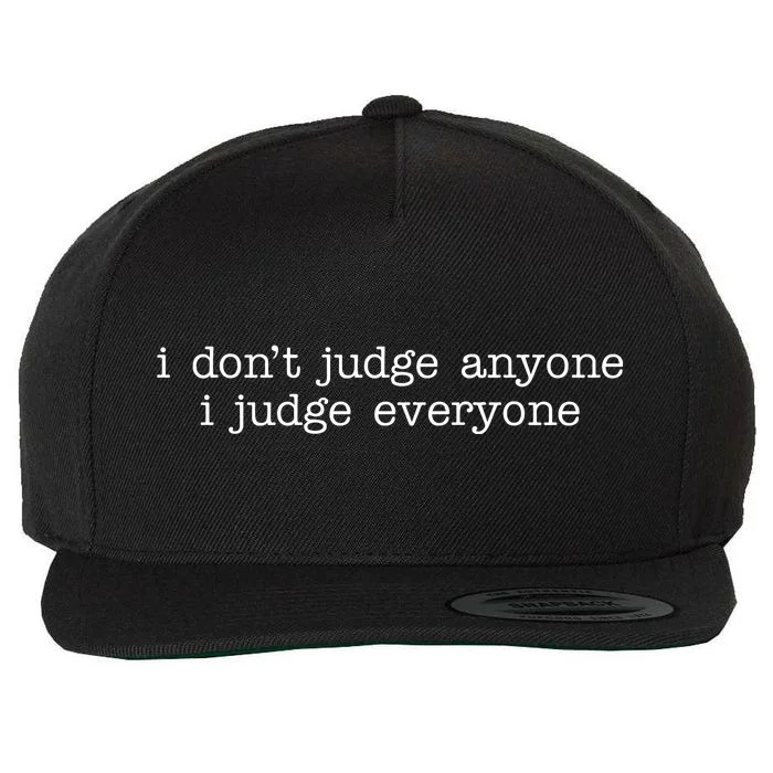 I Don't Jude Anyone I Judge Everyone Quote Wool Snapback Cap