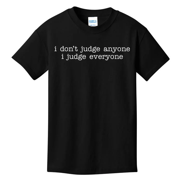 I Don't Jude Anyone I Judge Everyone Quote Kids T-Shirt