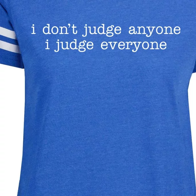 I Don't Jude Anyone I Judge Everyone Quote Enza Ladies Jersey Football T-Shirt