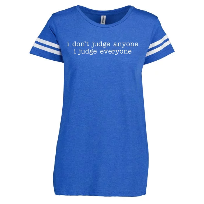 I Don't Jude Anyone I Judge Everyone Quote Enza Ladies Jersey Football T-Shirt