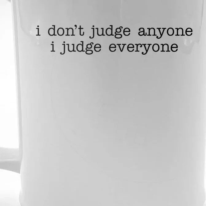 I Don't Jude Anyone I Judge Everyone Quote Front & Back Beer Stein