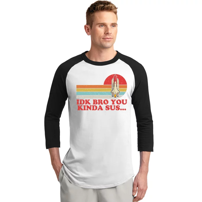 IDK Bro You Kinda Sus Space Shuttle Impostor Among Us Baseball Sleeve Shirt