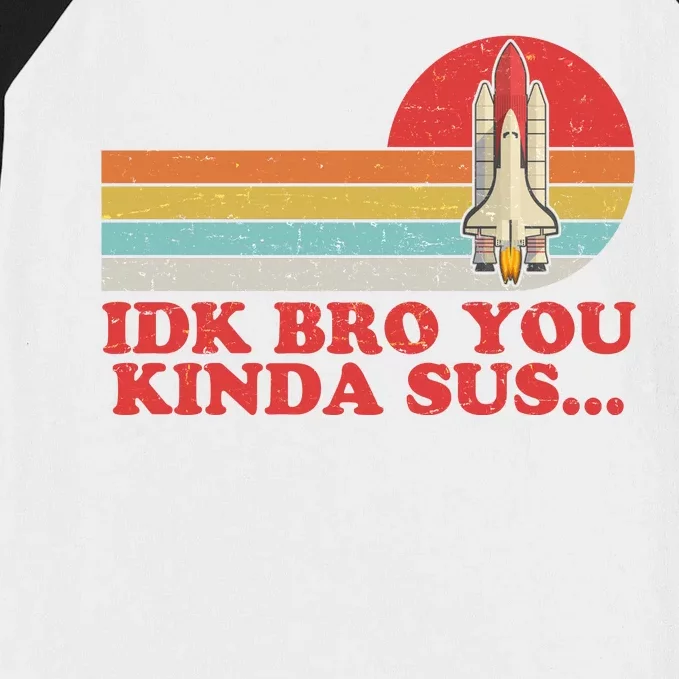 IDK Bro You Kinda Sus Space Shuttle Impostor Among Us Baseball Sleeve Shirt