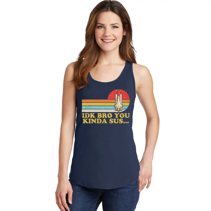 IDK Bro You Kinda Sus Space Shuttle Impostor Among Us Ladies Essential Tank