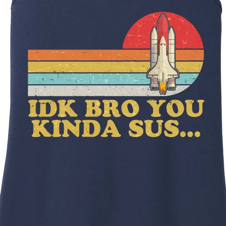 IDK Bro You Kinda Sus Space Shuttle Impostor Among Us Ladies Essential Tank