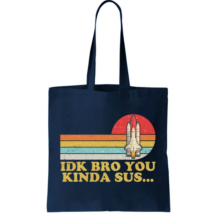 IDK Bro You Kinda Sus Space Shuttle Impostor Among Us Tote Bag