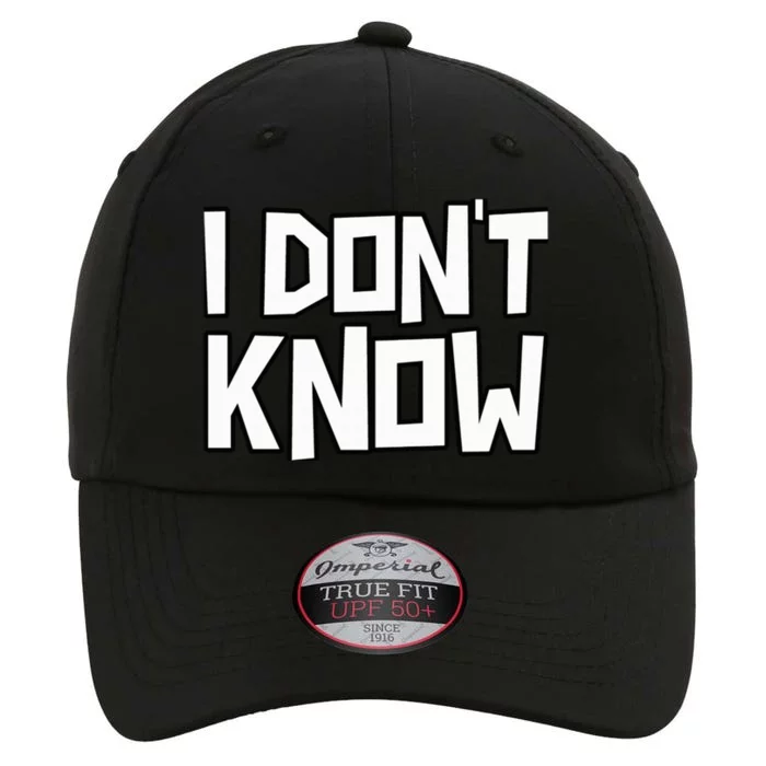 I Don't Know Funny Sarcastic Saying Pullover Hoodie The Original Performance Cap