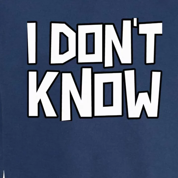 I Don't Know Funny Sarcastic Saying Pullover Hoodie Garment-Dyed Sweatshirt