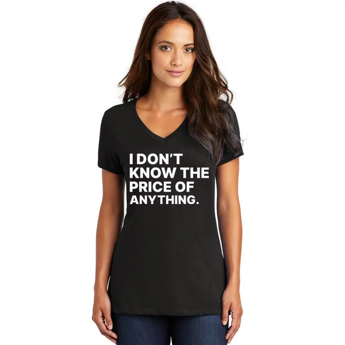 I Dont Know The Price Of Anything Funny Women's V-Neck T-Shirt