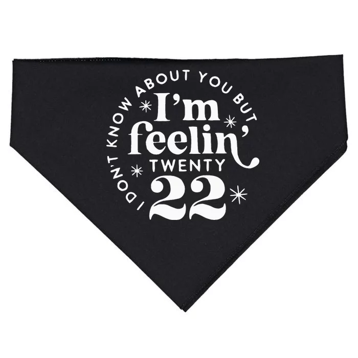 I DonT Know About You But IM Feelin Twenty 22 USA-Made Doggie Bandana