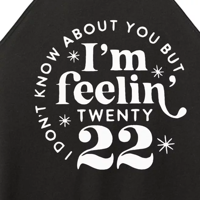 I DonT Know About You But IM Feelin Twenty 22 Women’s Perfect Tri Rocker Tank