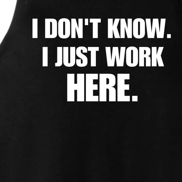 I DonT Know I Just Work Here Funny Jokes Sarcastic Ladies Tri-Blend Wicking Tank