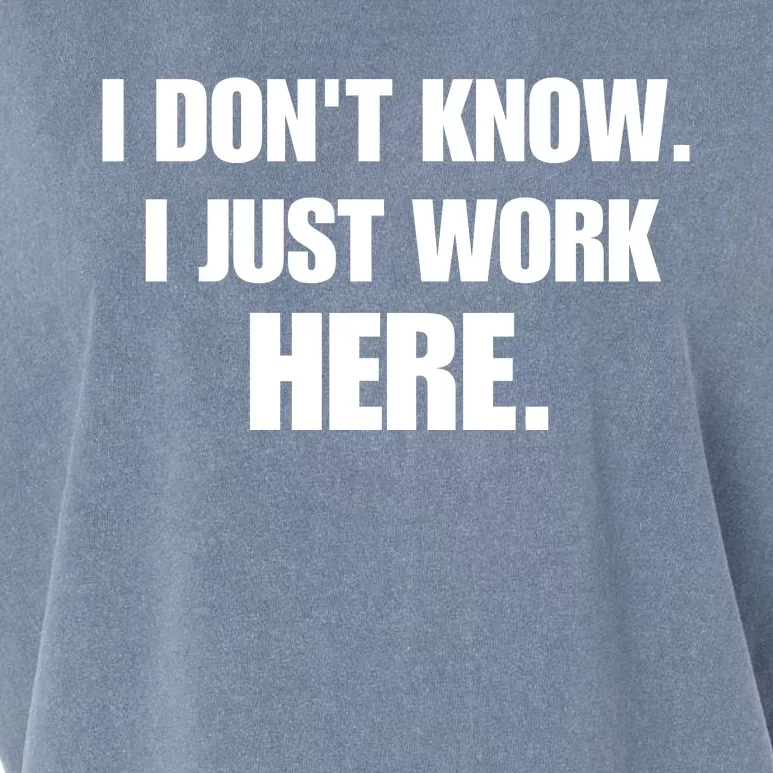 I DonT Know I Just Work Here Funny Jokes Sarcastic Garment-Dyed Women's Muscle Tee