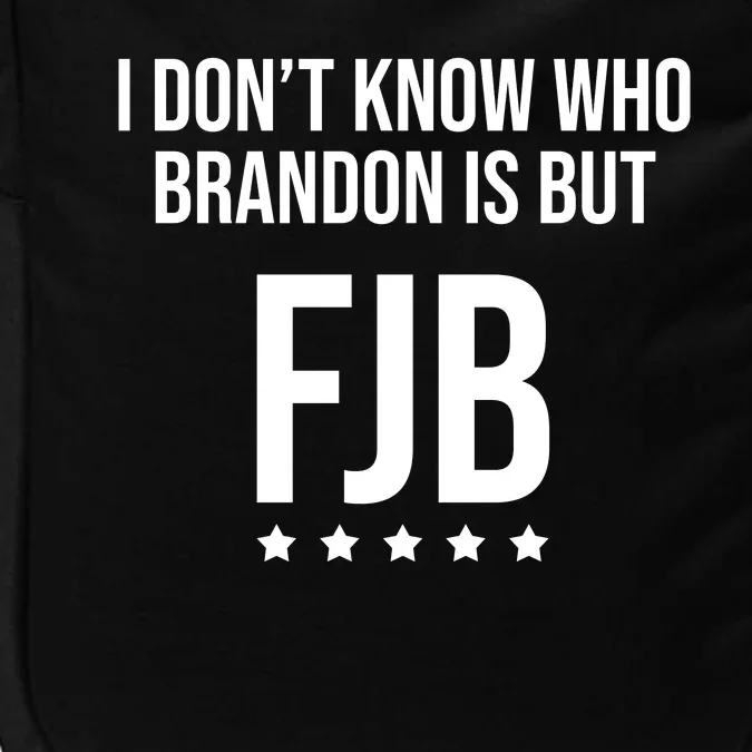 I Dont Know Who Brandon Is But Fjb LetS Go Brandon Lets Go Brandon Impact Tech Backpack