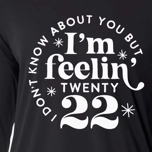 I Dont Know About You But Im Feeling Twenty 22 Cooling Performance Long Sleeve Crew