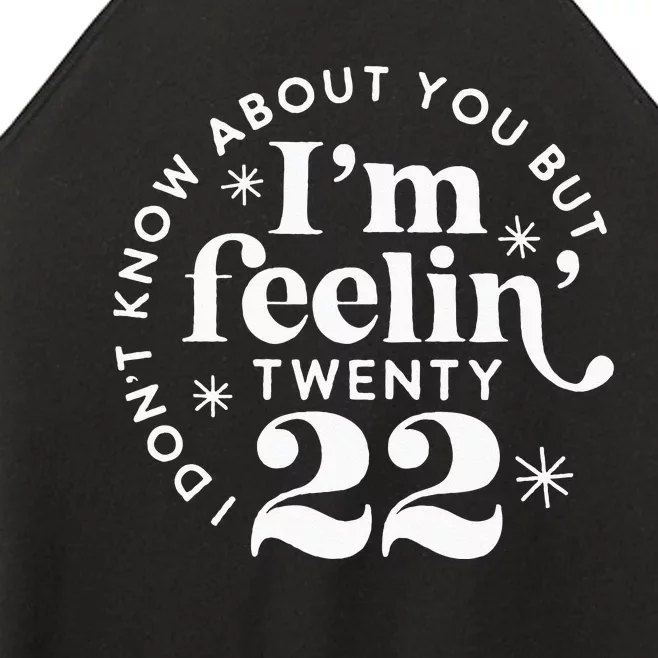 I Dont Know About You But Im Feeling Twenty 22 Women’s Perfect Tri Rocker Tank