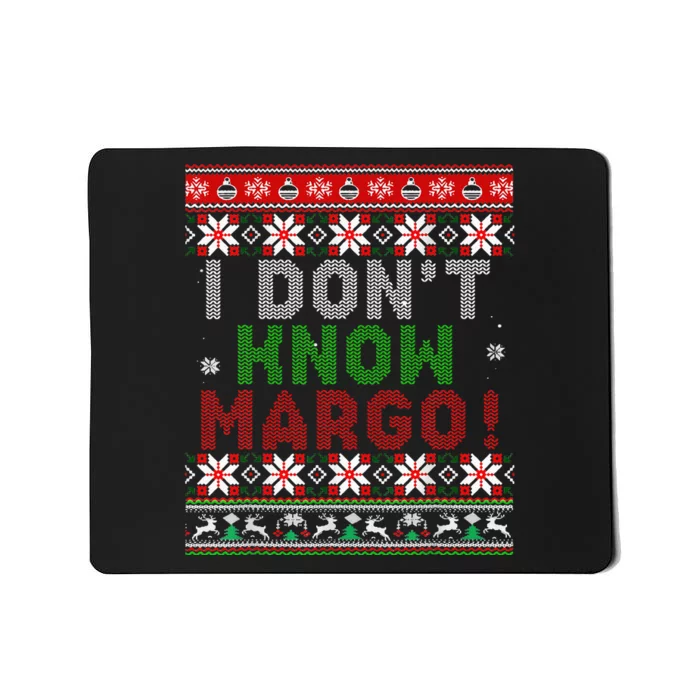 I Dont Know Margo Ugly Christmas Sweater Funny Matching Mousepad