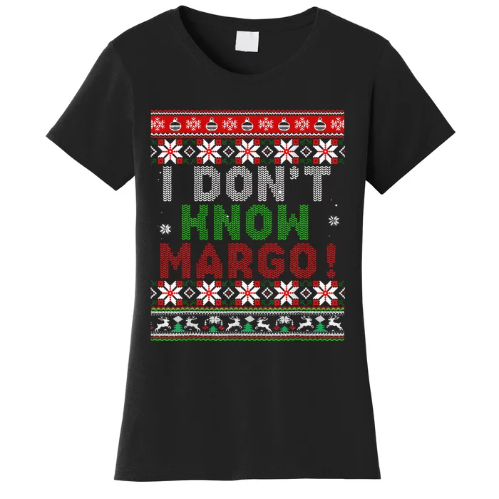 I Dont Know Margo Ugly Christmas Sweater Funny Matching Women's T-Shirt